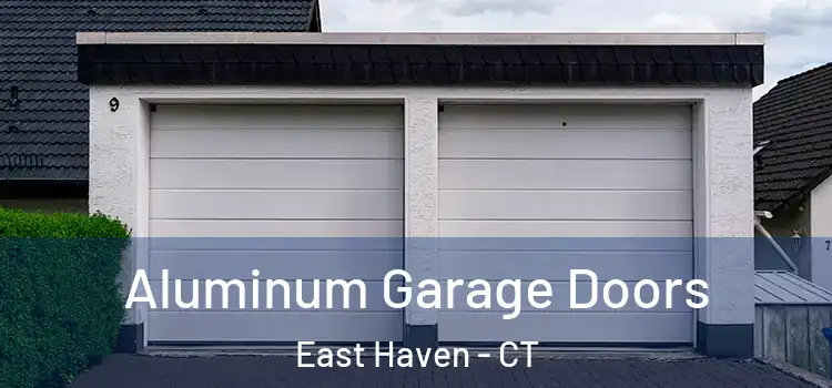  Aluminum Garage Doors East Haven - CT
