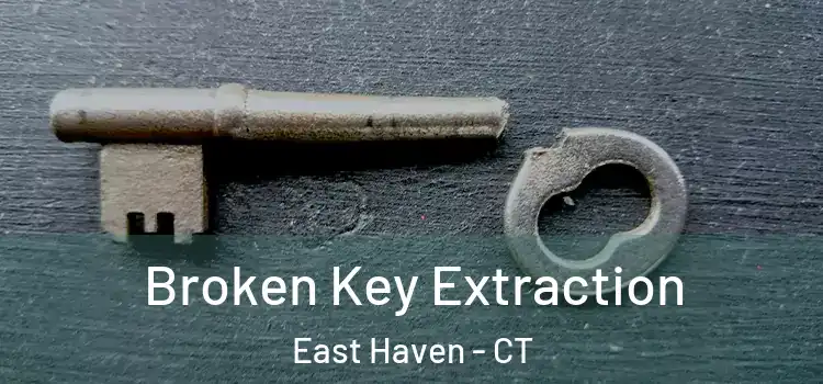 Broken Key Extraction East Haven - CT