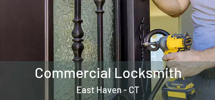 Commercial Locksmith East Haven - CT
