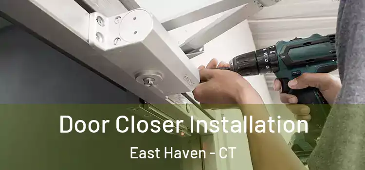  Door Closer Installation East Haven - CT