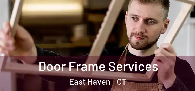 Door Frame Services East Haven - CT