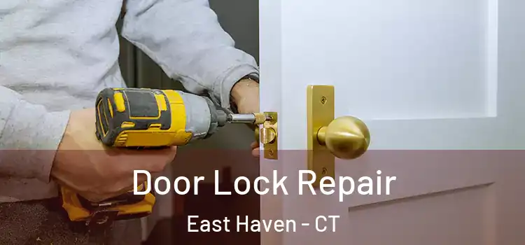Door Lock Repair East Haven - CT