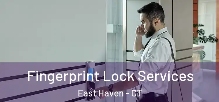  Fingerprint Lock Services East Haven - CT