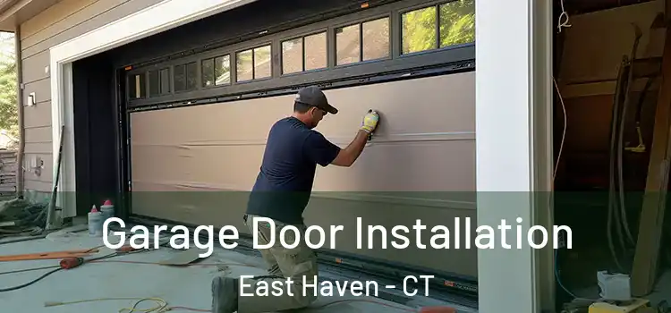  Garage Door Installation East Haven - CT