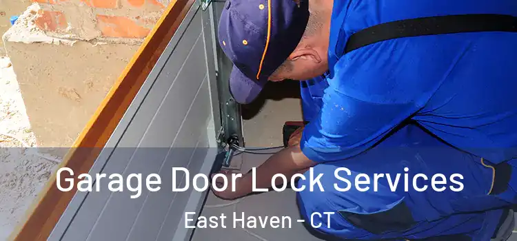 Garage Door Lock Services East Haven - CT