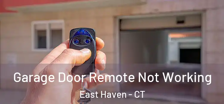 Garage Door Remote Not Working East Haven - CT