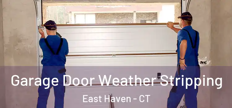  Garage Door Weather Stripping East Haven - CT