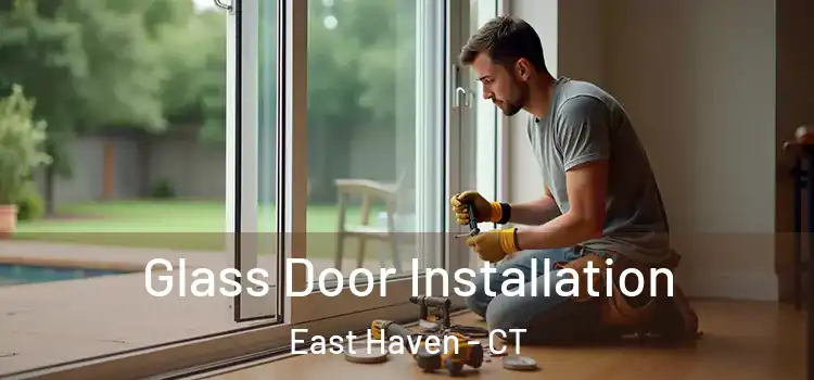 Glass Door Installation East Haven - CT