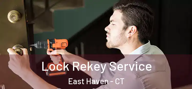 Lock Rekey Service East Haven - CT