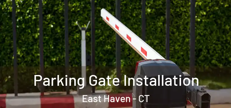 Parking Gate Installation East Haven - CT