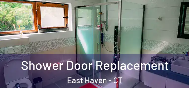  Shower Door Replacement East Haven - CT