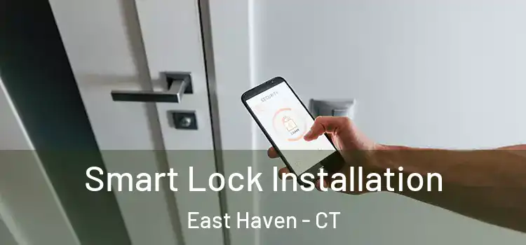 Smart Lock Installation East Haven - CT